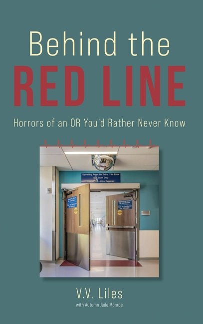 Behind The Red Line: Horrors of an OR You'd Rather Never Know (Behind the Red Line) - Ingram
