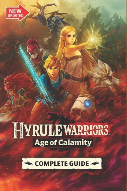 Hyrule Warriors: Age of Calamity The Most Complete, Updated, and Definitive Game Guide for All Missions, Characters, Secrets, Unlockables, and Combat - Ingram