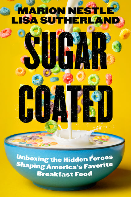 Sugar Coated: Unboxing the Hidden Forces Shaping America's Favorite Breakfast Food Volume 89