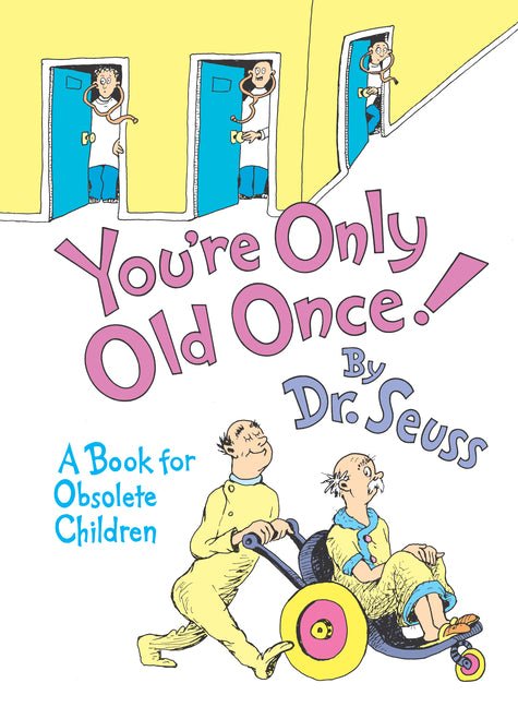 You're Only Old Once!: A Book for Obsolete Children (Anniversary) - Ingram