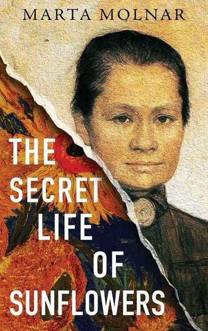 Secret Life Of Sunflowers: A gripping, inspiring novel based on the true story of Johanna Bonger, Vincent van Gogh's sister-in-law - Ingram
