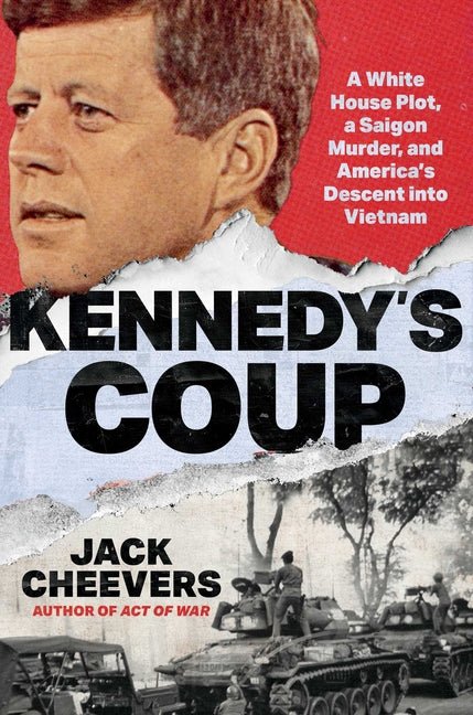 Kennedy's Coup: A White House Plot, a Saigon Murder, and America's Descent Into Vietnam - Ingram