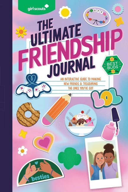Girl Scouts: The Ultimate Friendship Journal: An Interactive Guide to Making New Friends & Treasuring the Ones You've Got - Ingram