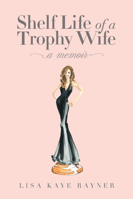Shelf Life of a Trophy Wife - Ingram