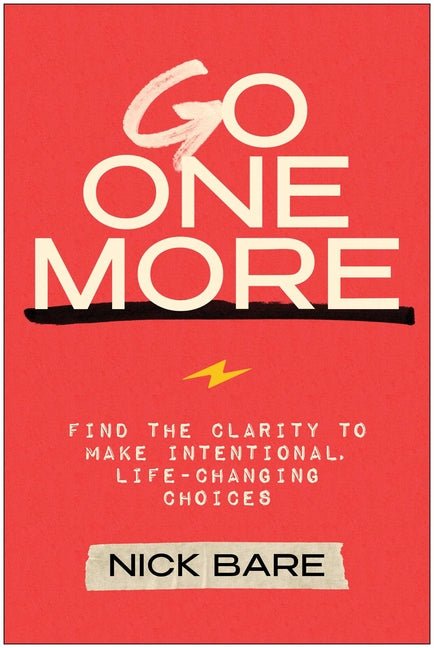 Go One More: Find the Clarity to Make Intentional, Life-Changing Choices (Not for Online) - Ingram