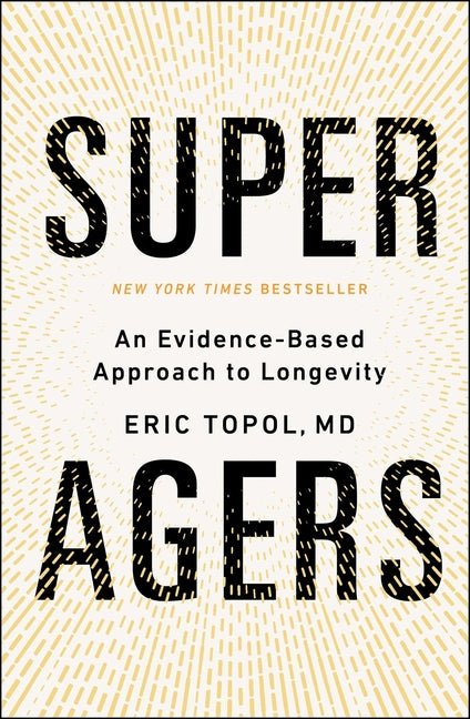 Super Agers: An Evidence-Based Approach to Longevity - Ingram