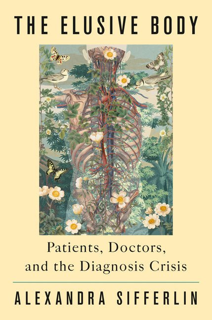The Elusive Body: Patients, Doctors, and the Diagnosis Crisis - Ingram