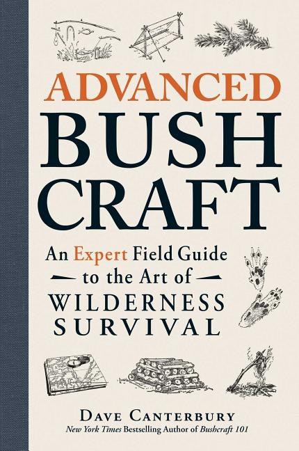 Advanced Bushcraft: An Expert Field Guide to the Art of Wilderness Survival - Ingram