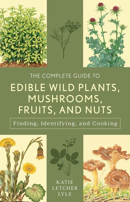 Complete Guide to Edible Wild Plants, Mushrooms, Fruits, and Nuts - Ingram