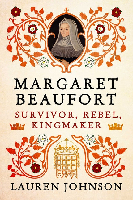 Margaret Beaufort: Survivor, Rebel, Kingmaker - Ingram
