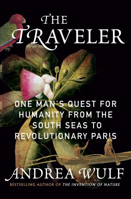 The Traveler: One Man's Quest for Humanity from the South Seas to Revolutionary Paris - Ingram