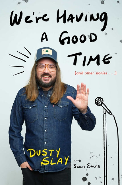 We're Having a Good Time: (And Other Stories...)