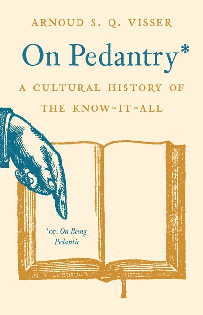 On Pedantry: A Cultural History of the Know-It-All - Ingram