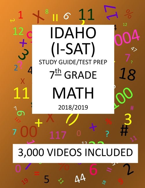 7th Grade IDAHO I-SAT, 2019 MATH, Test Prep: : 7th Grade IDAHO STANDARDS ACHIEVEMENT TEST 2019 MATH Test Prep/Study Guide - Ingram
