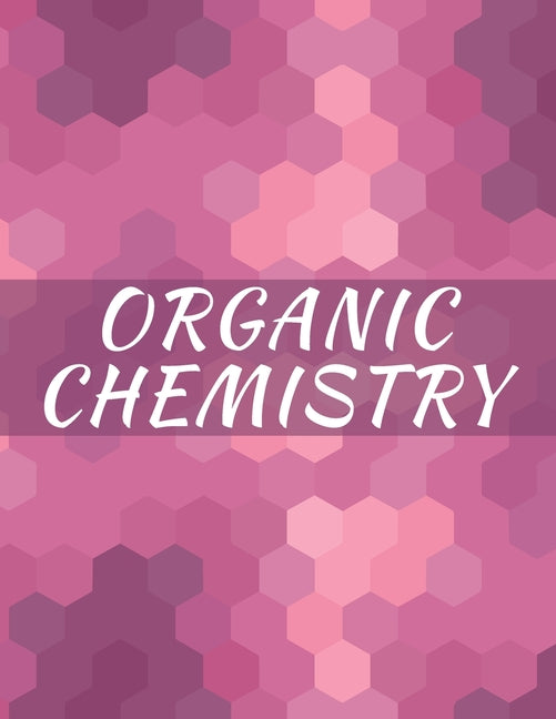 Organic Chemistry: Hexagonal Graph paper Notebook, 120 pages, 1/4 inch hexagons - Ingram