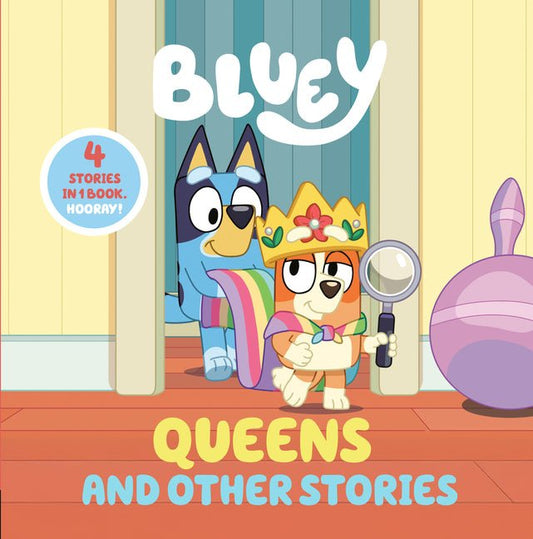 Bluey: Queens and Other Stories: 4 Stories in 1 Book. Hooray! - Ingram