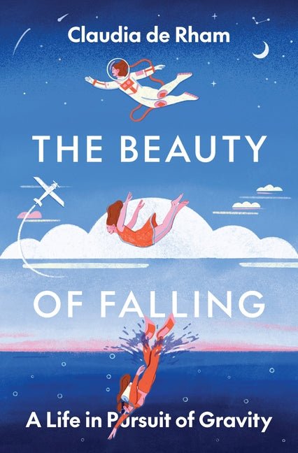 Beauty of Falling: A Life in Pursuit of Gravity - Ingram