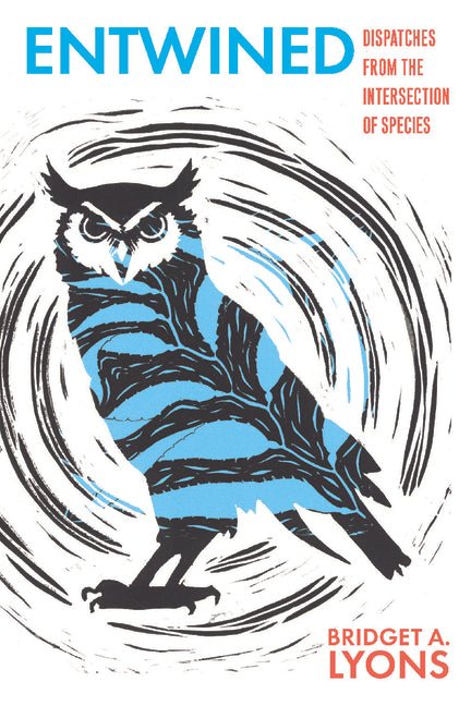 Entwined: Dispatches from the Intersection of Species - Ingram