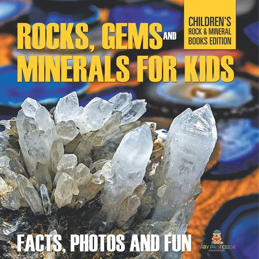 Rocks Gems and Minerals for Kids Facts Photos and Fun Childrens Rock Mineral Books Edition - Ingram