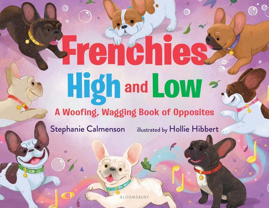 Frenchies High and Low: A Woofing, Wagging Book of Opposites - Ingram