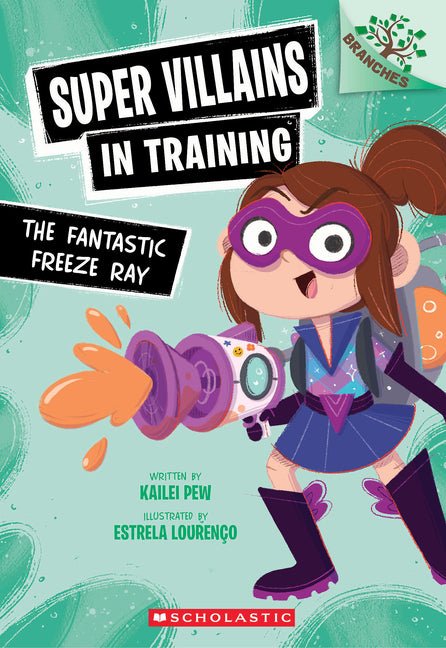 The Fantastic Freeze Ray: A Branches Book (Super Villains in Training #1) - Ingram