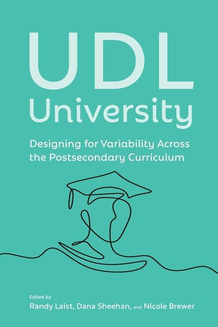 UDL University: Designing for Variability Across the Postsecondary Curriculum - Ingram
