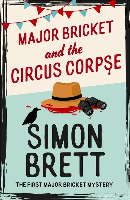 Major Bricket and the Circus Corpse: The First Mystery in an Unputdownable New Cosy Crime Series - Ingram