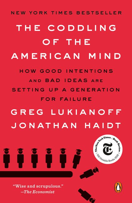 Coddling of the American Mind: How Good Intentions and Bad Ideas Are Setting Up a Generation for Failure - Ingram