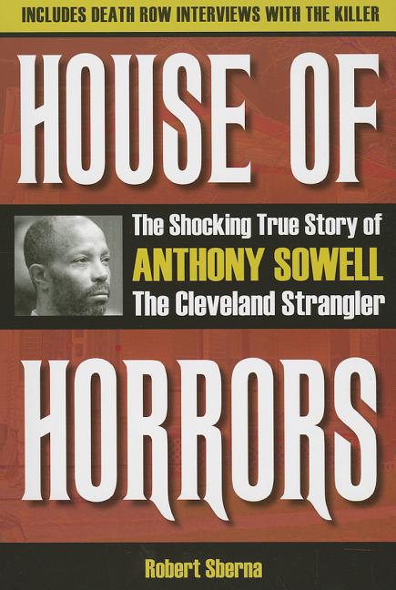 House of Horrors: The Shocking True Story of Anthony Sowell, the Cleveland Strangler - Ingram