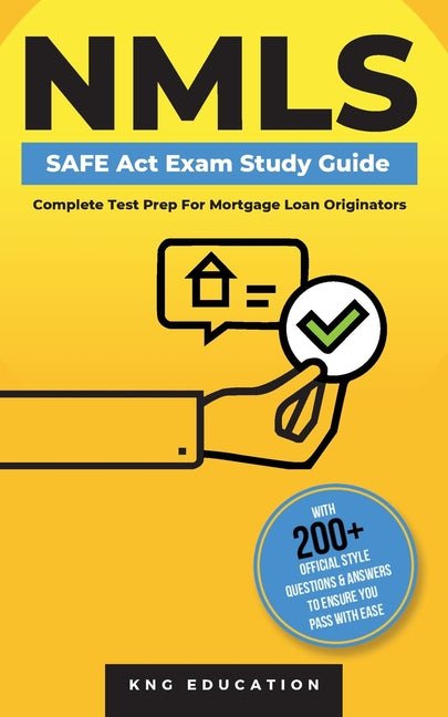 NMLS SAFE Act Exam Study Guide - Complete Test Prep For Mortgage Loan Originators: With 200+ Official Style Questions & Answers To Ensure You Pass Wit - Ingram