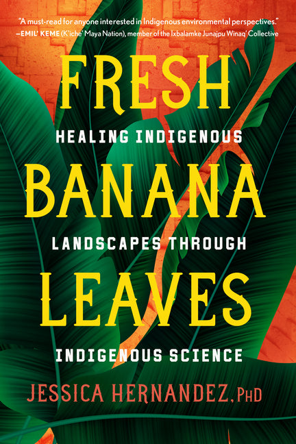 Fresh Banana Leaves: Healing Indigenous Landscapes Through Indigenous Science - Ingram