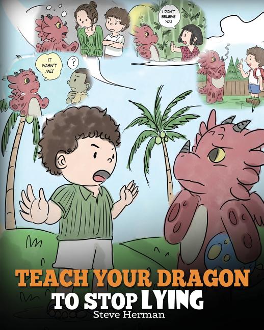 Teach Your Dragon to Stop Lying: A Dragon Book To Teach Kids NOT to Lie. A Cute Children Story To Teach Children About Telling The Truth and Honesty. - Ingram