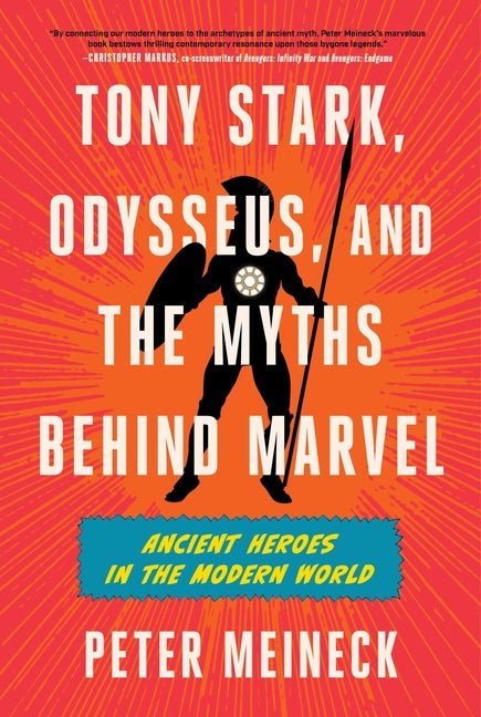 Tony Stark, Odysseus, and the Myths Behind Marvel: Ancient Heroes in the Modern World - Ingram