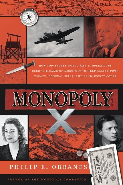Monopoly X: How Top-Secret World War II Operations Used the Game of Monopoly to Help Allied POWs Escape, Conceal Spies, and Send Secret Codes - Ingram