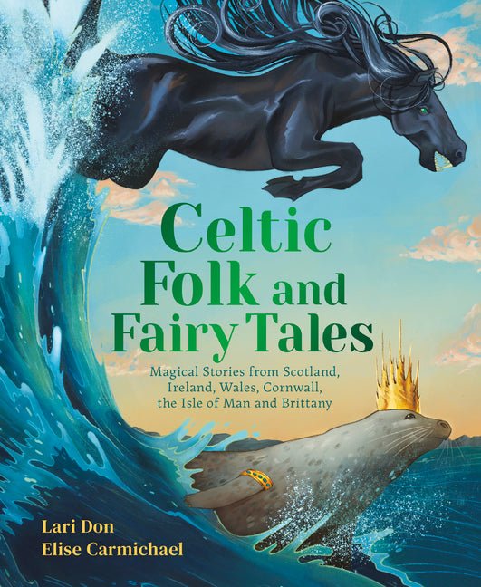 Celtic Folk and Fairy Tales: Magical Stories of Dragons, Fairies and Selkies from Scotland, Ireland, Wales and More - Ingram