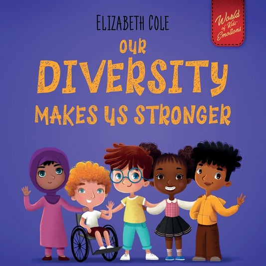 Our Diversity Makes Us Stronger: Social Emotional Book for Kids about Diversity and Kindness (Children's Book for Boys and Girls) - Ingram
