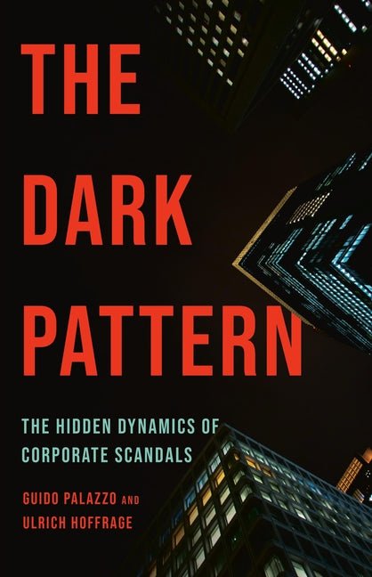 Dark Pattern: The Hidden Dynamics of Corporate Scandals - Ingram