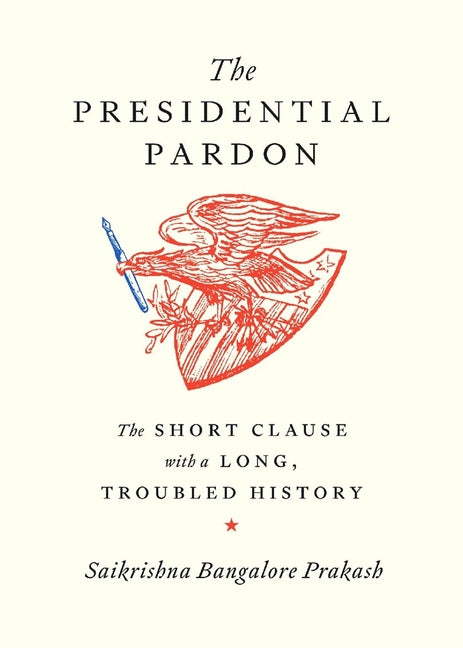 Presidential Pardon: The Short Clause with a Long, Troubled History - Ingram