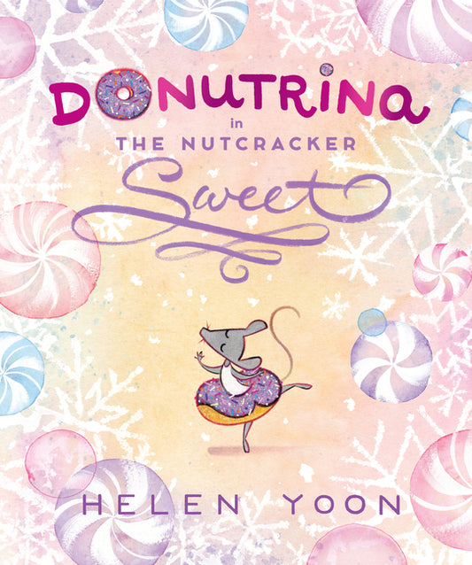 Donutrina in the Nutcracker Sweet: (A Christmas Picture Book about Ballet, Dancing, Confidence, and Being Yourself for Kids Ages 4-8)