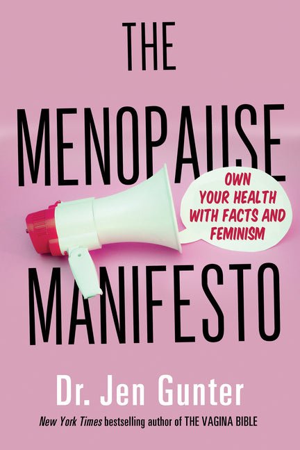The Menopause Manifesto: Own Your Health with Facts and Feminism - Ingram