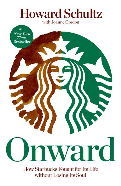 Onward: How Starbucks Fought for Its Life Without Losing Its Soul - Ingram