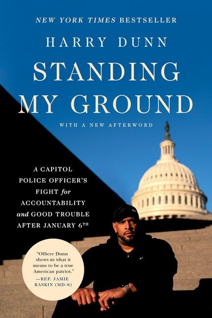 Standing My Ground: A Capitol Police Officer's Fight for Accountability and Good Trouble After January 6th - Ingram
