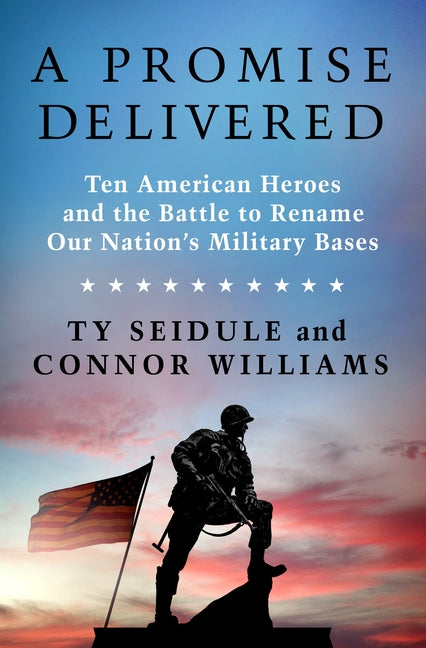 Promise Delivered: Ten American Heroes and the Battle to Rename Our Nation's Military Bases - Ingram