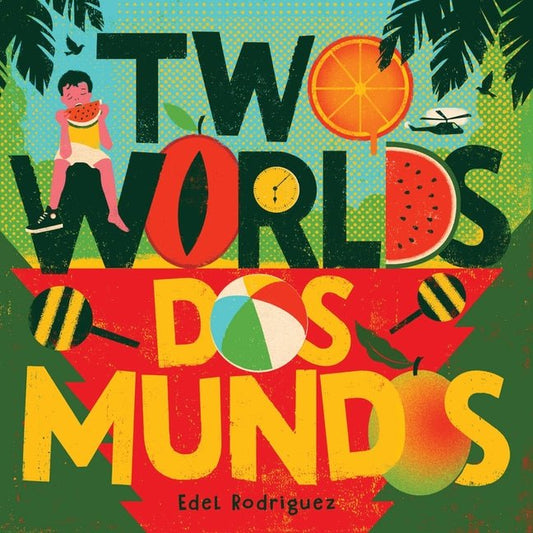 Two Worlds (DOS Mundos): A First Picture Book of English and Spanish Words - Ingram