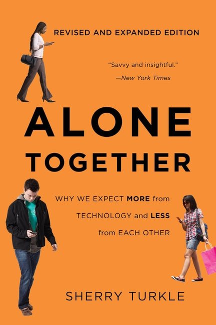 Alone Together: Why We Expect More from Technology and Less from Each Other - Ingram