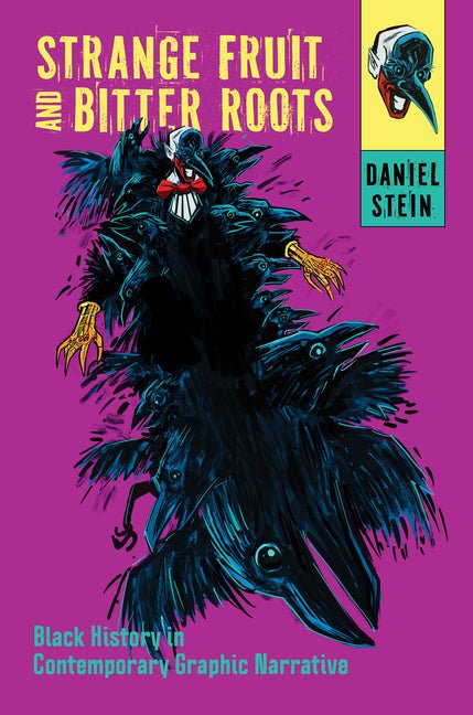 Strange Fruit and Bitter Roots: Black History in Contemporary Graphic Narrative - Ingram
