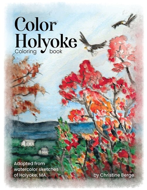 Color Holyoke Coloring Book: Adapted from watercolor sketches of Holyoke, MA - Ingram