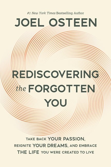Rediscovering the Forgotten You: Take Back Your Passion, Reignite Your Dreams, and Embrace the Life You Were Created to Live - Ingram