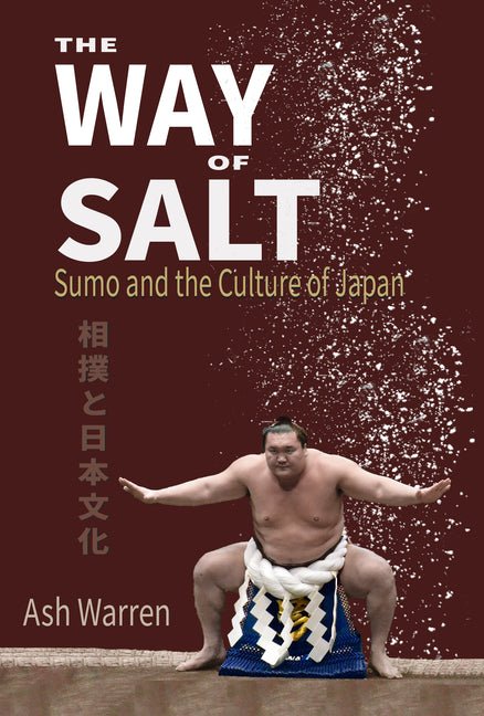 Way of Salt: Sumo and the Culture of Japan - Ingram
