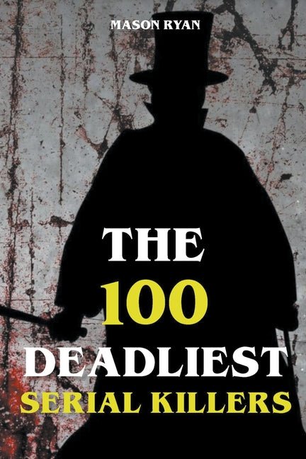 100 Deadliest Serial Killers - Ingram